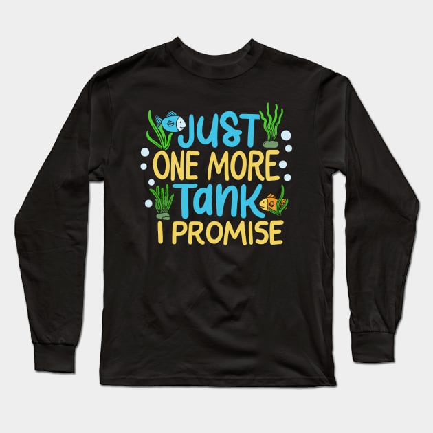 FISH TANK / AQUARIUM: Just One More Tank Long Sleeve T-Shirt by woormle